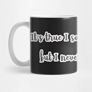 I Can't Go Back Mug